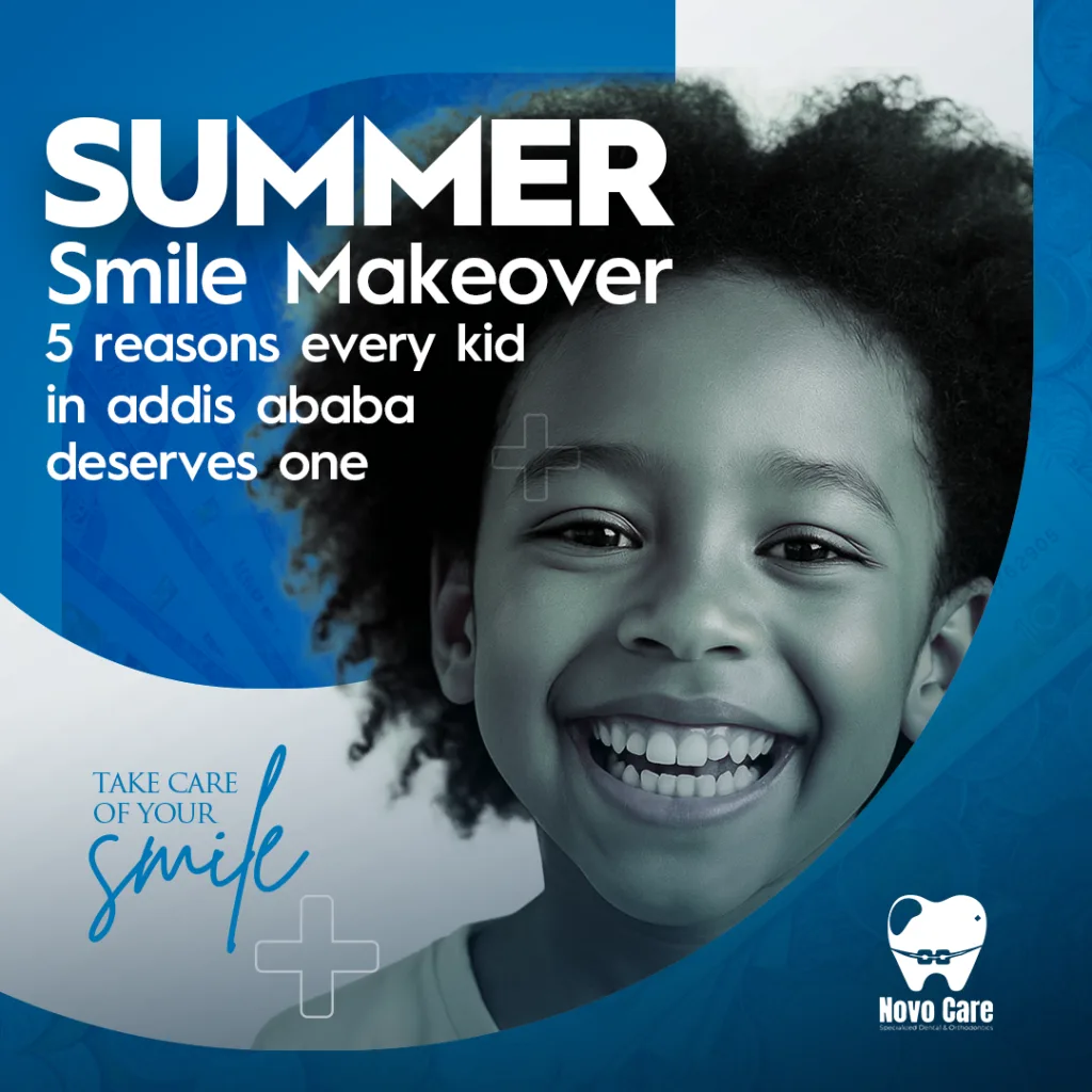 Summer Smile Makeover: 5 Reasons Every Kid in Addis Deserves One Now